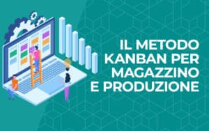 Il metodo Kanban per la gestione snella del magazzino e la produzione